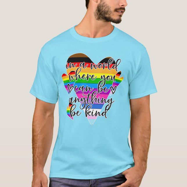 In A World Where You Can Be Anything Be Kind  T-Shirt (Vorderseite)