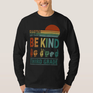 In A World Where You Can Be Anything Be Kind Third T-Shirt