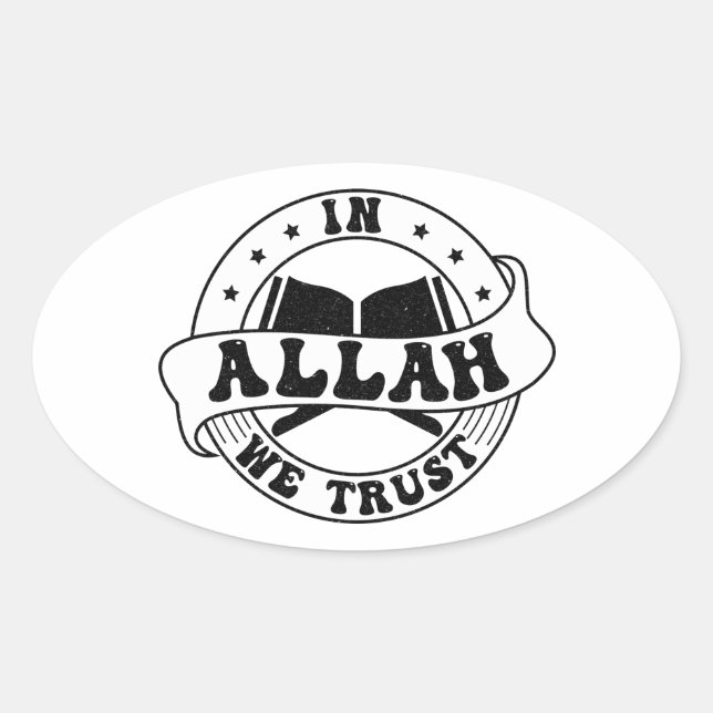 In Allah vertrauen wir - Der islamische Glaube Ins Ovaler Aufkleber (Vorderseite)