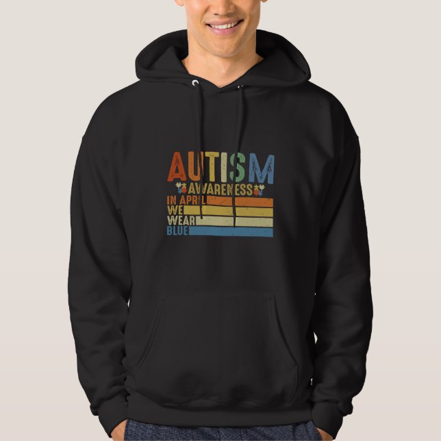 In April We Wear Blue For Autism Awareness Autism  Hoodie (Vorderseite)