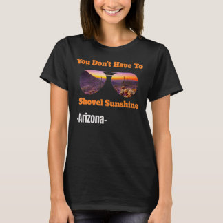 In Arizona muss man nicht Cool Sonnenschein schick T-Shirt