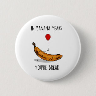 In Bananenjahren Bist Du Brot Lustiger Bananenlieb Button
