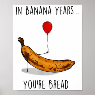 In Bananenjahren bist du Brot Lustiger Bananenlieb Poster