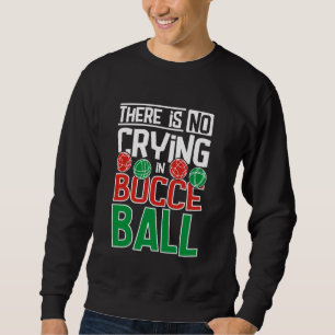 In Bocce Ball gibt es kein Weinen Sweatshirt