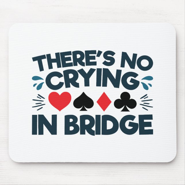 In Bridge Funny Card Game gibt es kein Weinen Mousepad (Vorne)