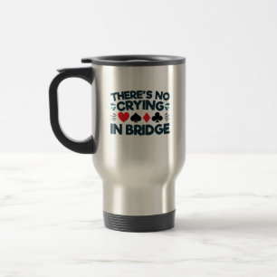 In Bridge Funny Card Game gibt es kein Weinen Reisebecher