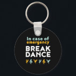 In Case of Emergency Break Dance Funny Dancing Pun Schlüsselanhänger<br><div class="desc">In Case Of Emergency Break Dance. Funny breakdancing design for those who love to breakdance whenever they hear the music. Cool and cute breakdance merchandise for those who love street dance and hip hop music. Perfect to celebrate dance performance on National Dance Day. Great Christmas gift and birthday present for...</div>