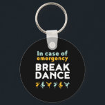 In Case of Emergency Break Dance Funny Dancing Pun Schlüsselanhänger<br><div class="desc">In Case Of Emergency Break Dance. Funny breakdancing design for those who love to breakdance whenever they hear the music. Cool and cute breakdance merchandise for those who love street dance and hip hop music. Perfect to celebrate dance performance on National Dance Day. Great Christmas gift and birthday present for...</div>