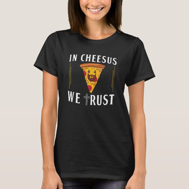 In Cheesus We Trust Pizza Maker T-Shirt (Vorderseite)
