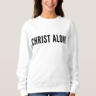 In Christus allein Christlich Jesus Christus Gebur Sweatshirt