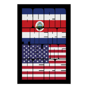 In Costa Rica geboren, gehört zu Amerika Poster