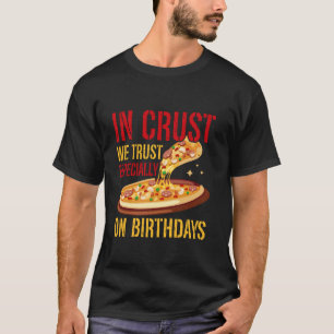 In Crust vertrauen wir besonders auf die Geburtsta T-Shirt