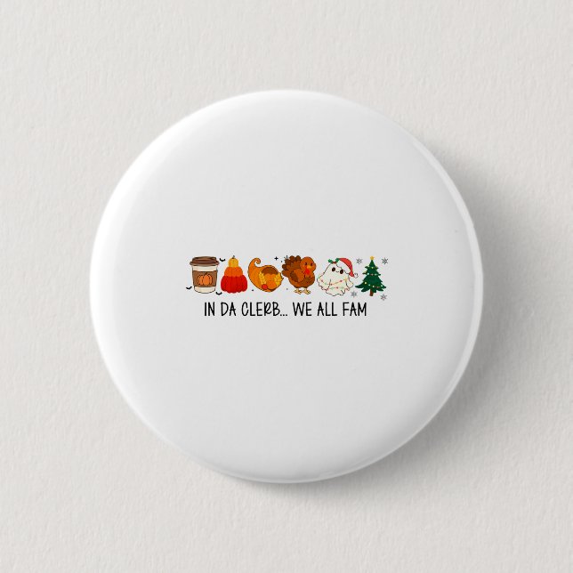 In Da Clerb We All Fam Funny Christmas Thanksgivin Button (Vorderseite)