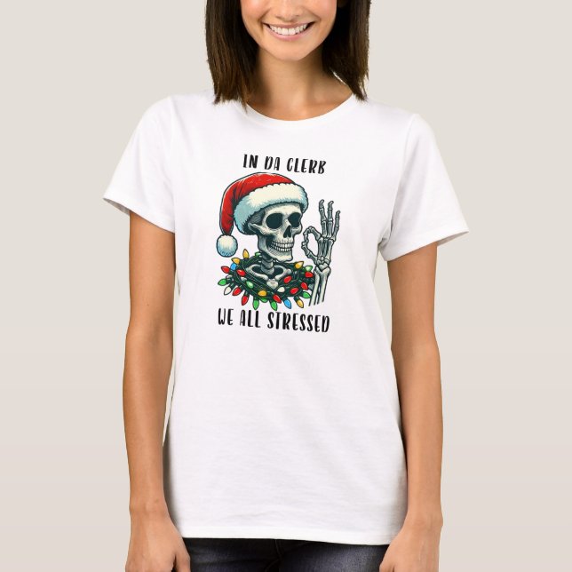 In Da Clerb wir alle gestressten Skelett Weihnacht T-Shirt (Vorderseite)