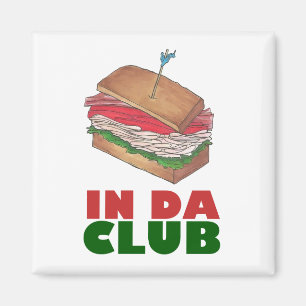 In Da Club Turkey Club Sandwich Funny Feinschmecke Magnet
