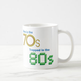 In den 70ern geboren, in den 80ern gefangen Tasse