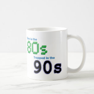 In den 80ern geboren, in den 90ern gefangen Tasse