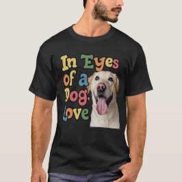 In den Augen einer Hunde-Liebe T-Shirt
