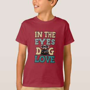 In den Augen eines Hundes Liebe T-Shirt