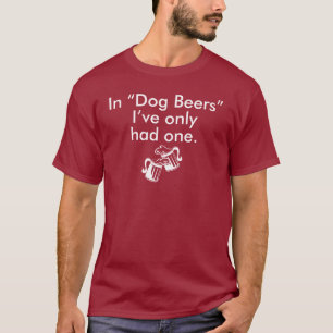 "IN DEN HUNDEbieren" habe ich NUR EIN GEHABT T-Shirt