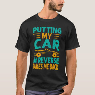 In den Rückwärtsgang schalten bringt mich zurück T-Shirt