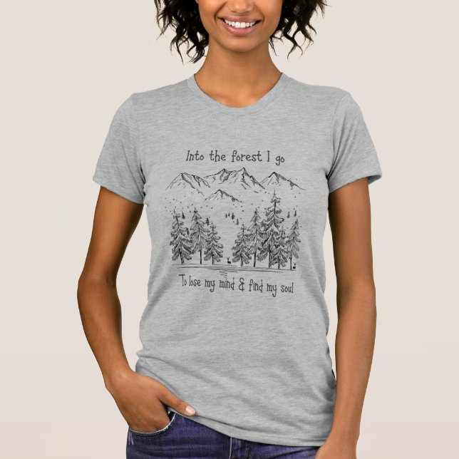 In den Wald gehe ich, um meinen Geist zu verlieren T-Shirt (Vorderseite)