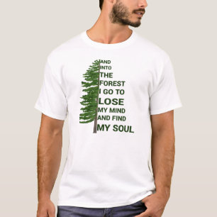 In den Wald, um meinen Geist zu verlieren und mein T-Shirt