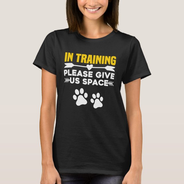 In der Ausbildung geben Sie uns bitte Platz Dog Tr T-Shirt (Vorderseite)