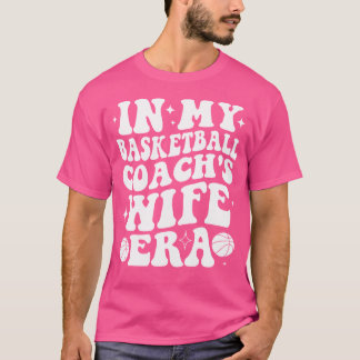 In der Ehefrau meines Basketballtrainers Era Groov T-Shirt