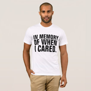 IN DER ERINNERUNG, WENN ICH Funny T - Shirt TRAT