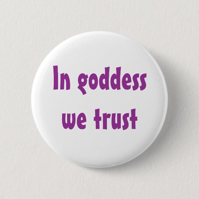 In der Göttin vertrauen wir Button (Vorderseite)
