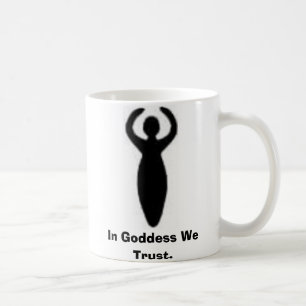 In der Göttin vertrauen wir Kaffeetasse