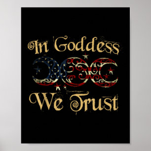 In der Göttin vertrauen wir Triple Moon Usa Patrio Poster