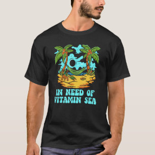 In der Notwendigkeit von Vitamin Sea Beach Tourist T-Shirt
