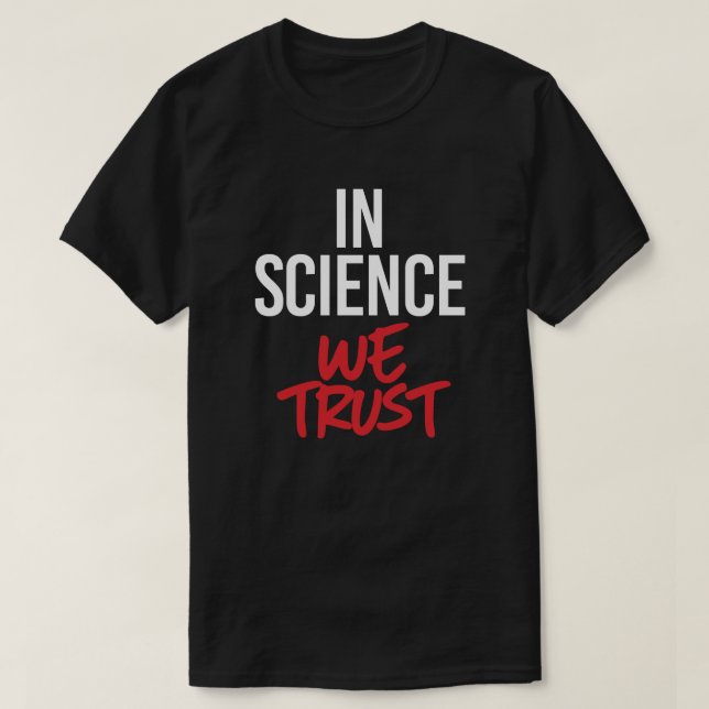 In der Wissenschaft vertrauen wir T-Shirt (Design vorne)