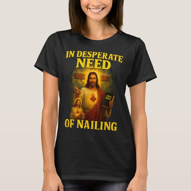 In Desperate Need Of Nailing Funny Gen Z Brainrot  T-Shirt (Vorderseite)