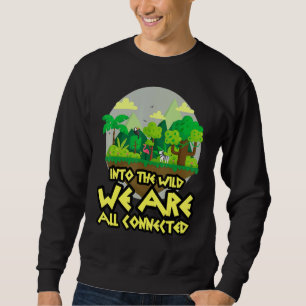 In die Wildnis haben wir alle miteinander verbunde Sweatshirt
