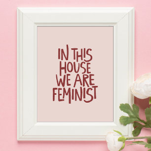In diesem Haus sind wir Feministinnen Dusty Rose B Poster