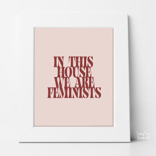 In diesem Haus sind wir Feministinnen Fettgedruckt Poster