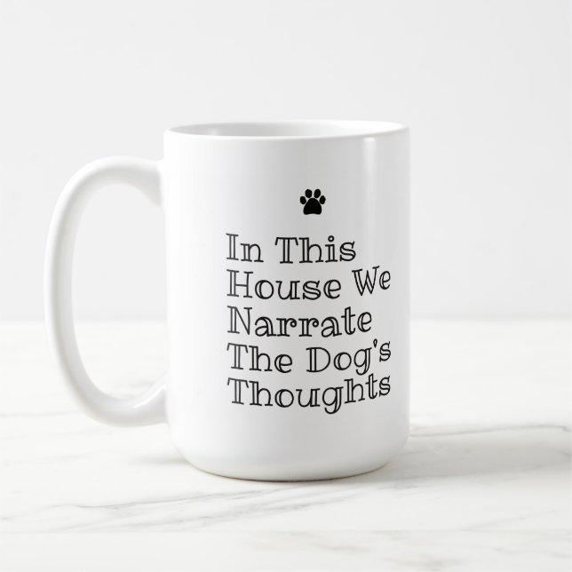 In diesem Haus stellen wir die Gedanken der Hunde  Kaffeetasse (Links)