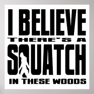 In diesen Wäldern gibt es einen SQUATCH! Poster