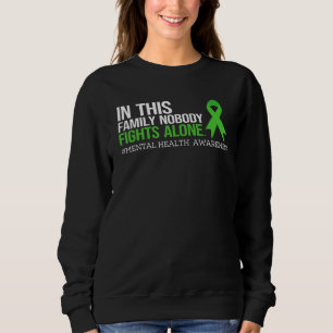 In dieser Familie kämpft niemand allein Mental Hea Sweatshirt
