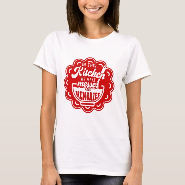 In dieser Küche machen wir Botschaften und Erinner T-Shirt (Vorderseite)