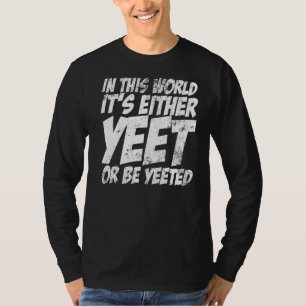 In dieser Welt ist es entweder schon oder wird sch T-Shirt