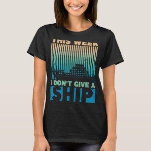 In dieser Woche gebe ich keine Kreuzfahrt für Schi T-Shirt