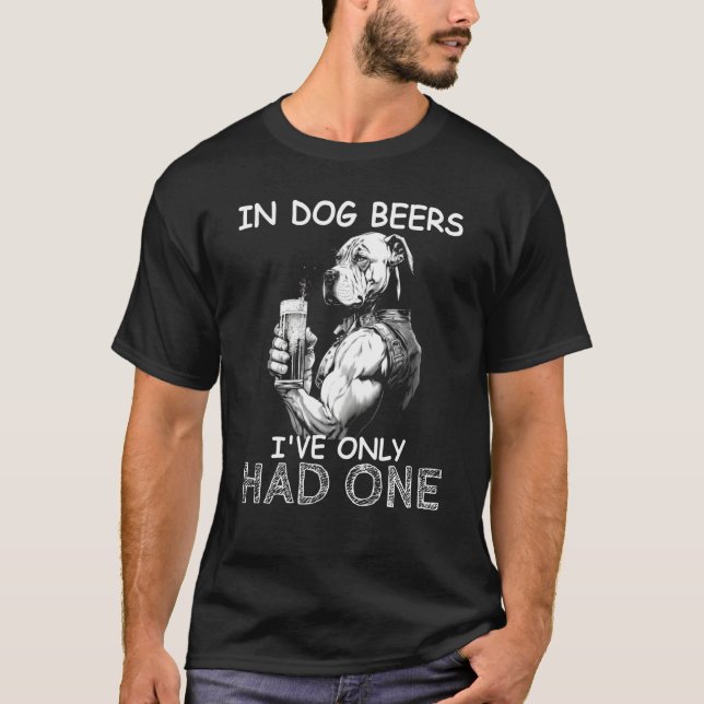 In Dog Beers I've Only Had One Dog Mens Drinking T-Shirt (Vorderseite)