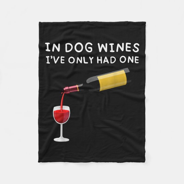 In Dog Wines I've Only Had One Funny Wine Lover  Fleecedecke (Vorderseite)