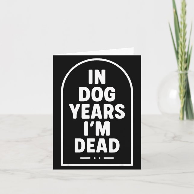 In Dog Years I’m Dead Funny Aging Graphic  Karte (Vorderseite)
