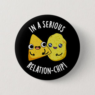 In einem seriösen Relation-Chip Funny Food Pun Dar Button