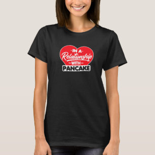 In einer Beziehung zu Pancakes Pancake T-Shirt
